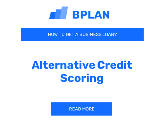 How to Obtain a Business Loan for an Alternative Credit Scoring Venture?