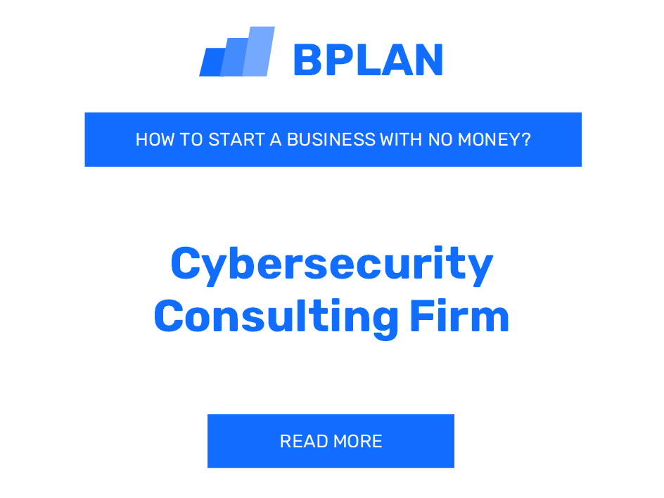 How to Launch a Cybersecurity Consulting Firm with No Money?