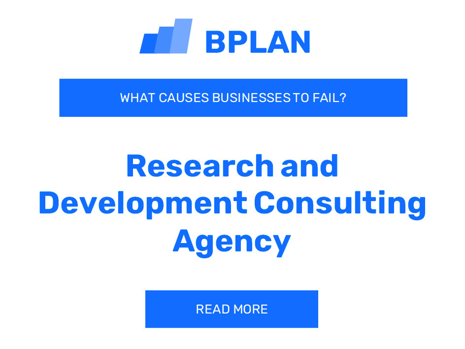 What Causes Research and Development Consulting Agency Businesses to Fail?