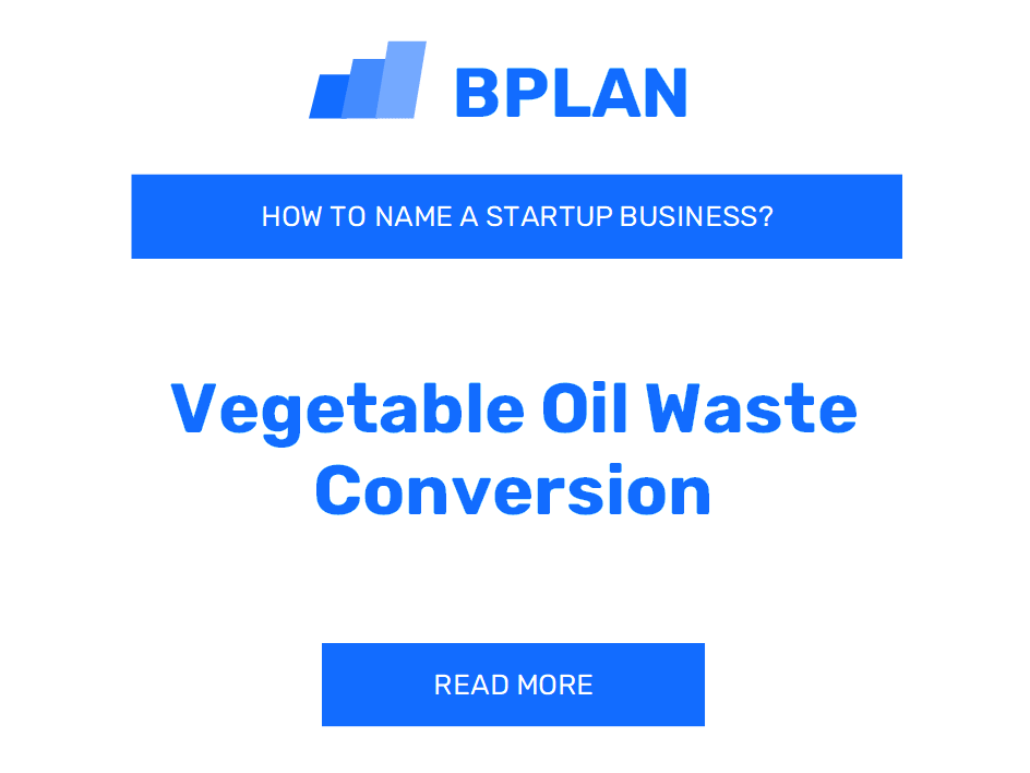 How to Name a Vegetable Oil Waste Conversion Business