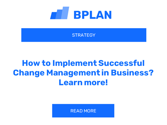 How to Implement Successful Change Management in Business? Learn more!