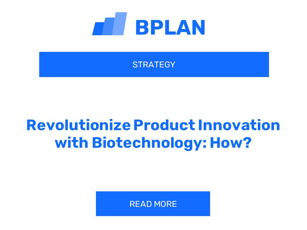 Revolutionize Product Innovation with Biotechnology: How?