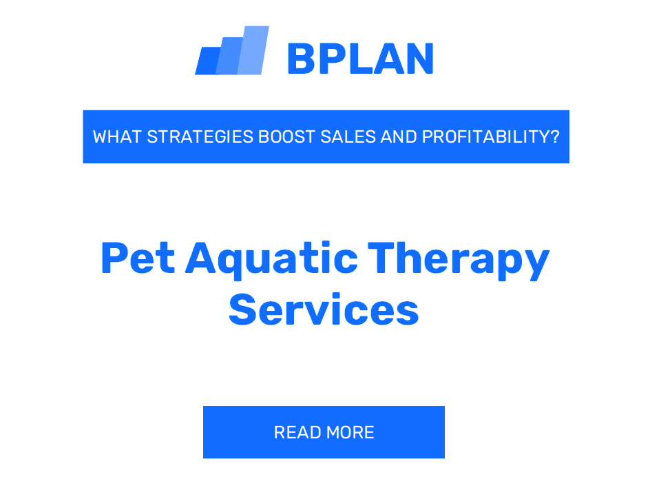 What Strategies Boost Sales and Profitability of a Pet Aquatic Therapy Services Business?