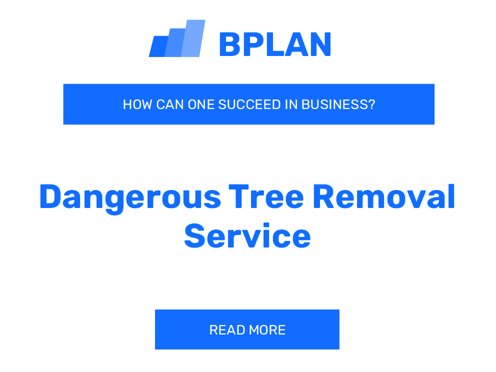 How to Succeed in Dangerous Tree Removal Service Business?