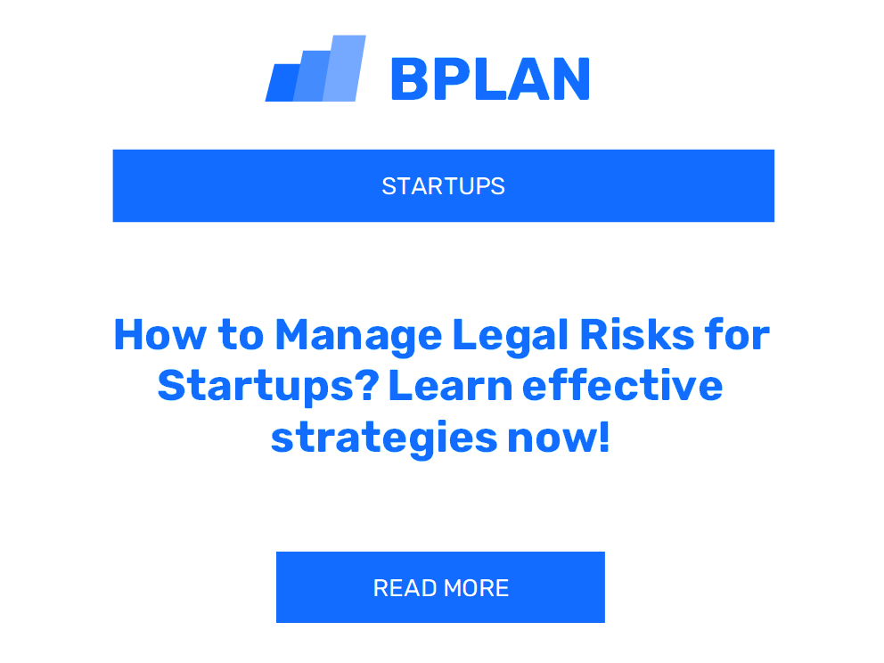 How to Manage Legal Risks for Startups? Learn effective strategies now!