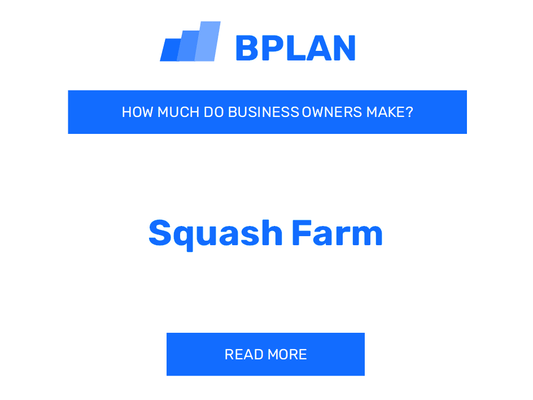 How Much Do Squash Farm Business Owners Make?