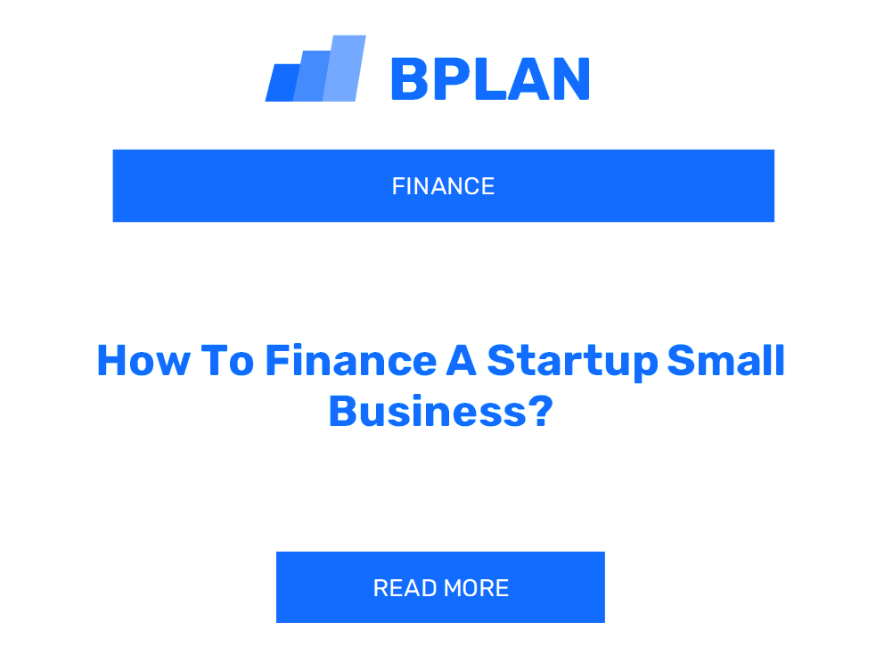 How To Finance A Startup Small Business?