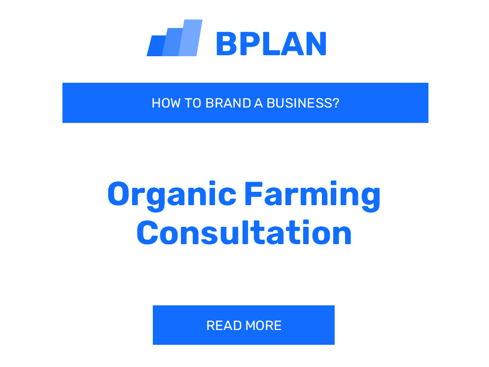 How to Brand an Organic Farming Consultation Business?