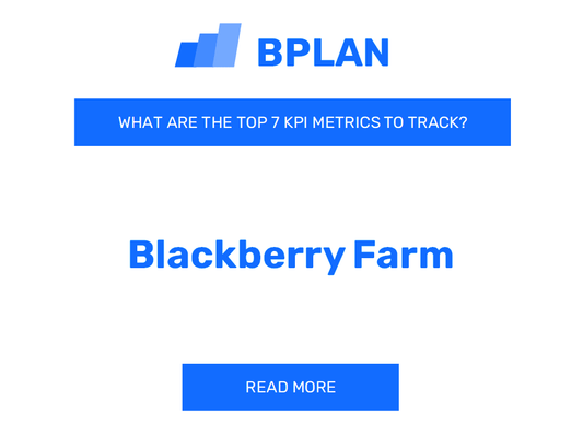 What Are the Top 7 KPIs Metrics of a Blackberry Farm Business?