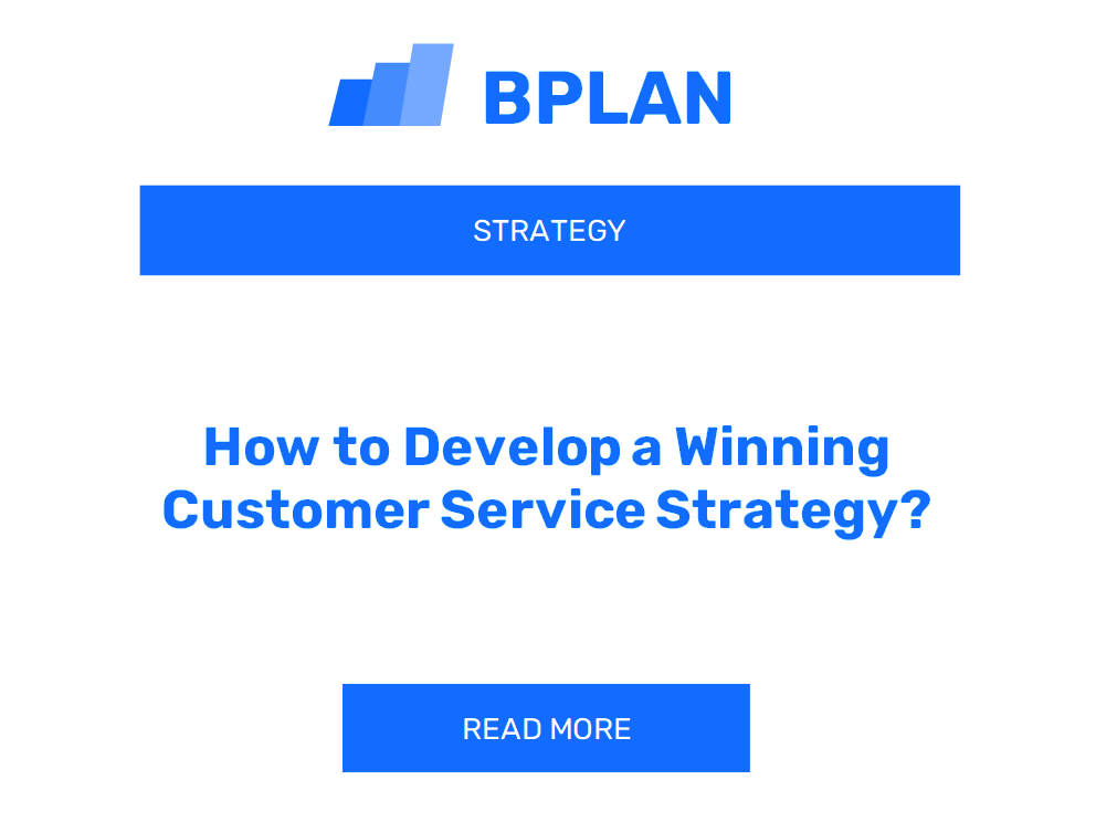 How to Develop a Winning Customer Service Strategy?