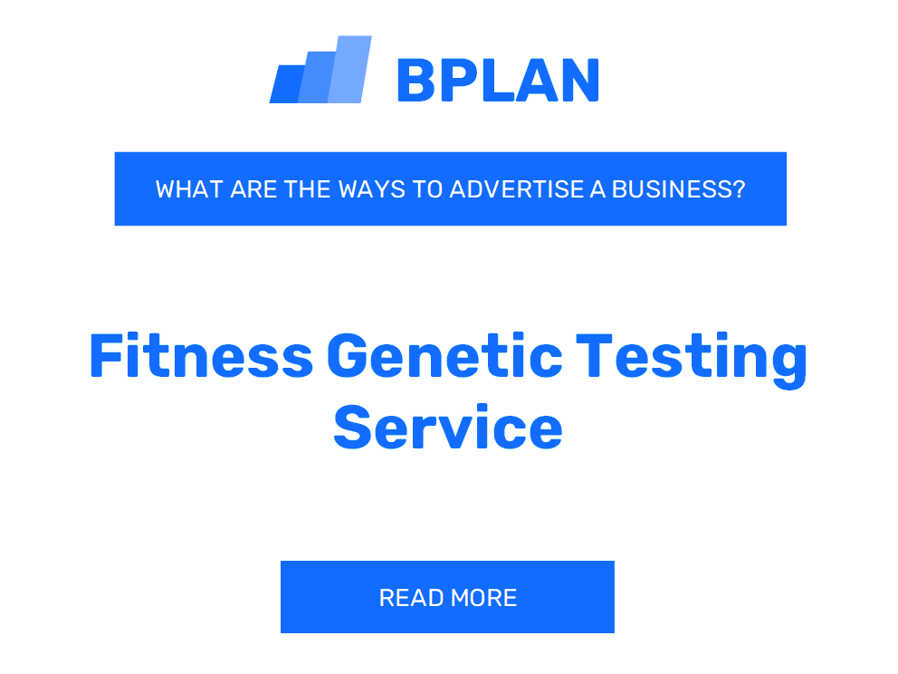 What Are Effective Ways to Advertise a Fitness Genetic Testing Service Business?