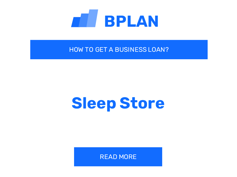 How Can I Secure a Business Loan for a Sleep Store?