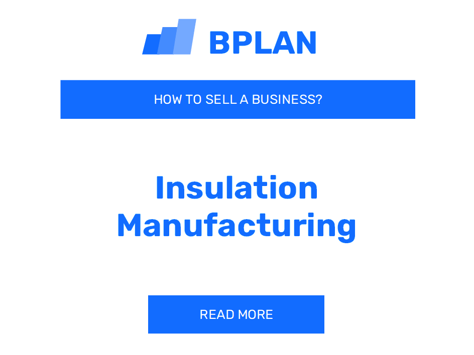 How to Sell an Insulation Manufacturing Business?