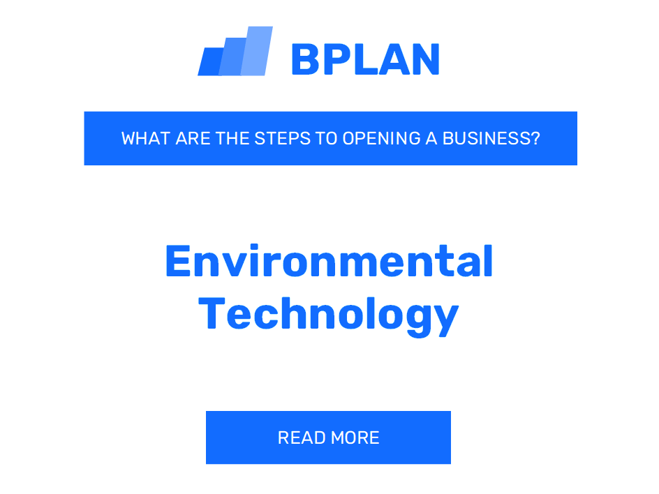 What Are the Steps to Opening an Environmental Technology Business?