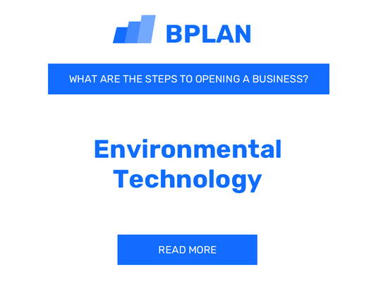 What Are the Steps to Opening an Environmental Technology Business?