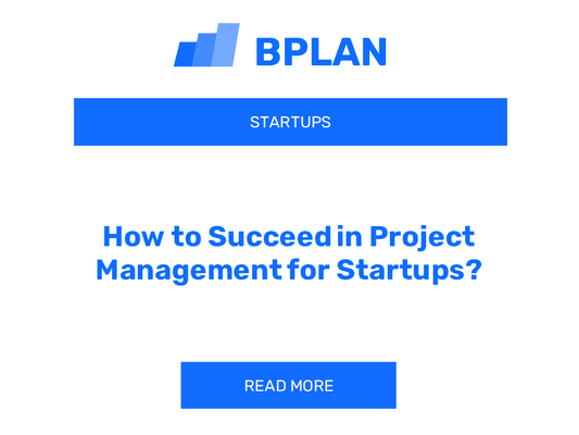 How to Succeed in Project Management for Startups?