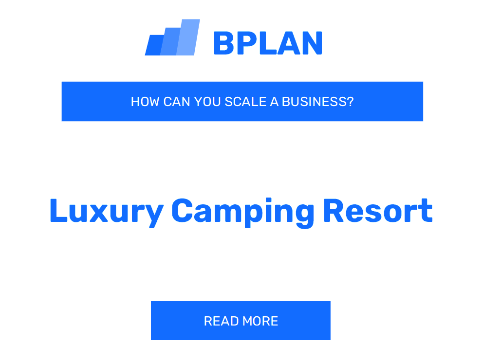 How Can You Scale a Luxury Camping Resort Business?