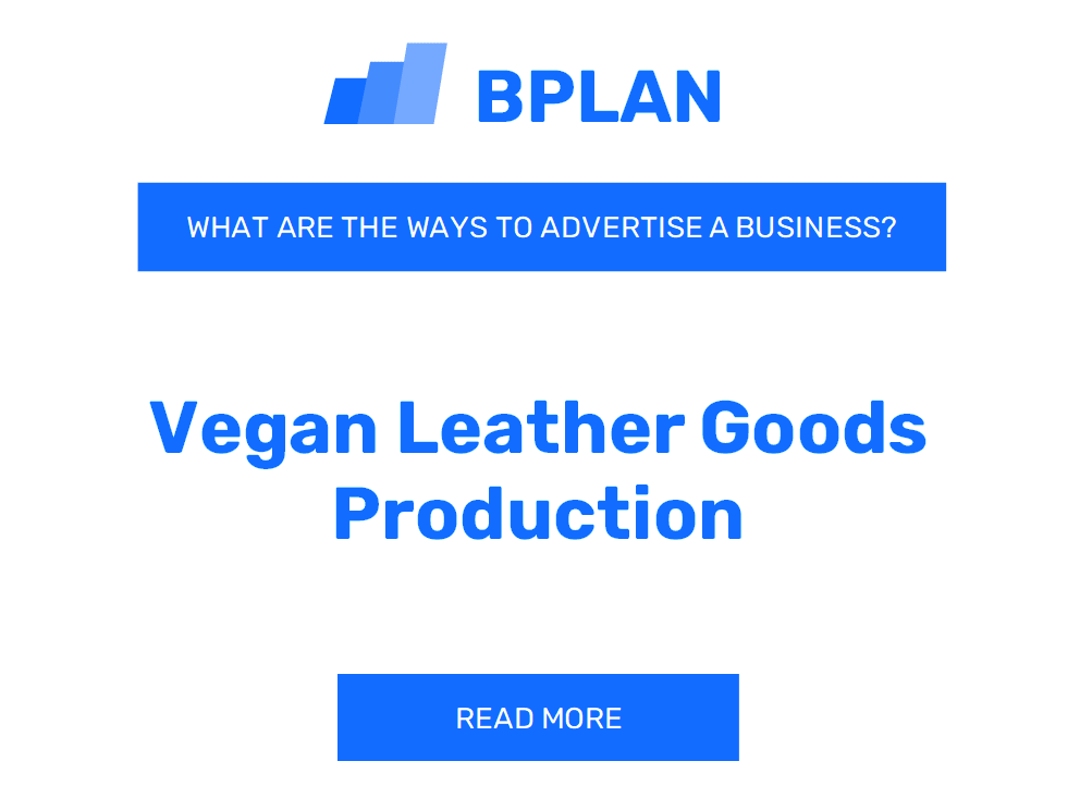 What are Effective Ways to Advertise a Vegan Leather Goods Production Business?