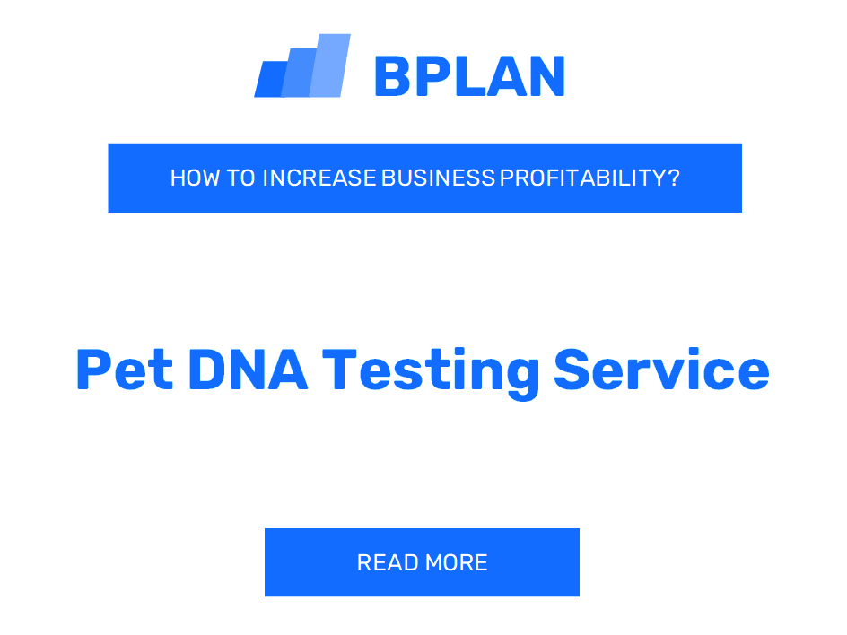How to Increase Pet DNA Testing Service Business Profitability?
