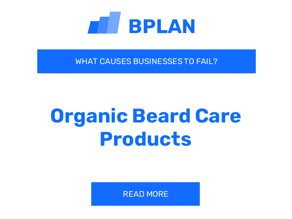 What Causes Organic Beard Care Product Businesses to Fail?