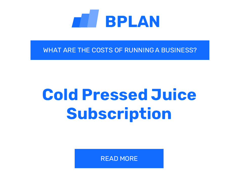 What Are the Costs of Running a Cold Pressed Juice Subscription Business?