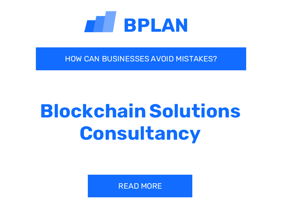 How Can Blockchain Solutions Consultancy Businesses Avoid Mistakes?