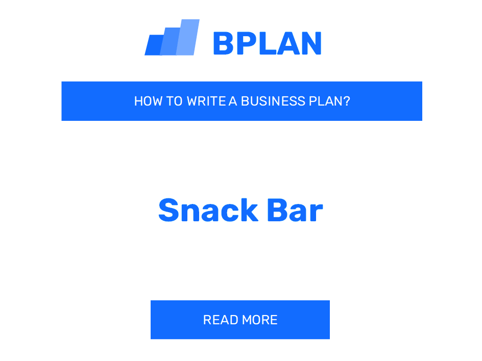 How to Write a Business Plan for a Snack Bar Business?