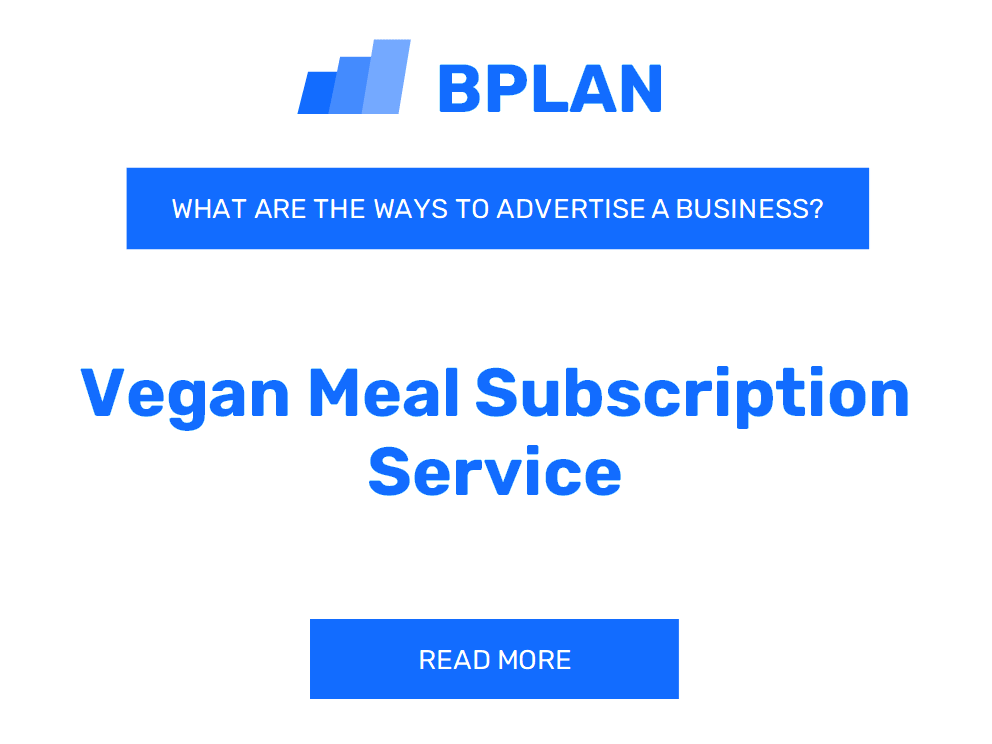 What Are Effective Ways to Advertise a Vegan Meal Subscription Service Business?