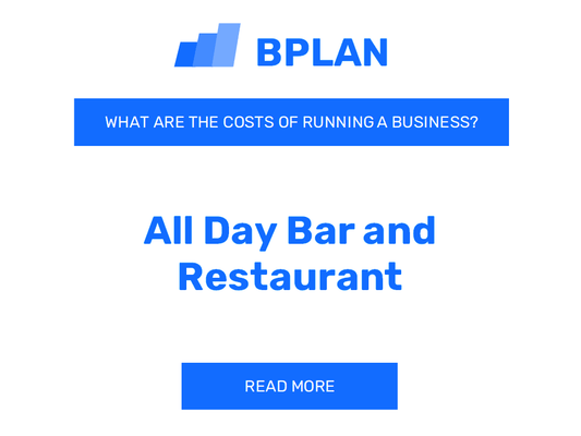 What are the Costs of Running an All-Day Bar and Restaurant Business?