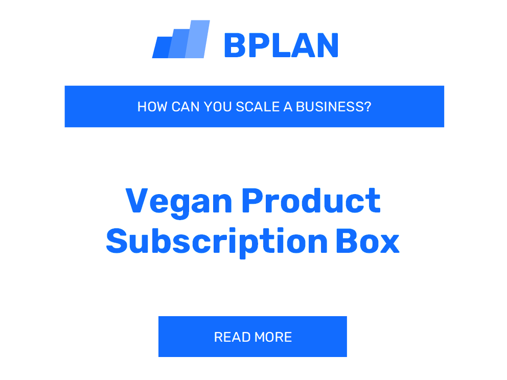 How Can You Scale a Vegan Product Subscription Box Business?