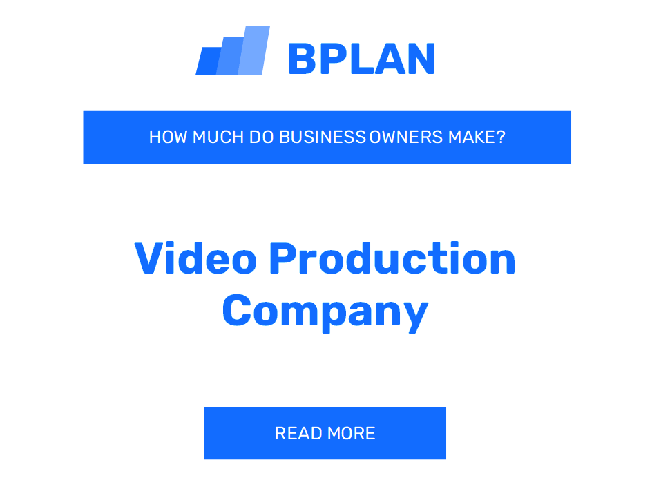 How Much Do Video Production Company Business Owners Make?