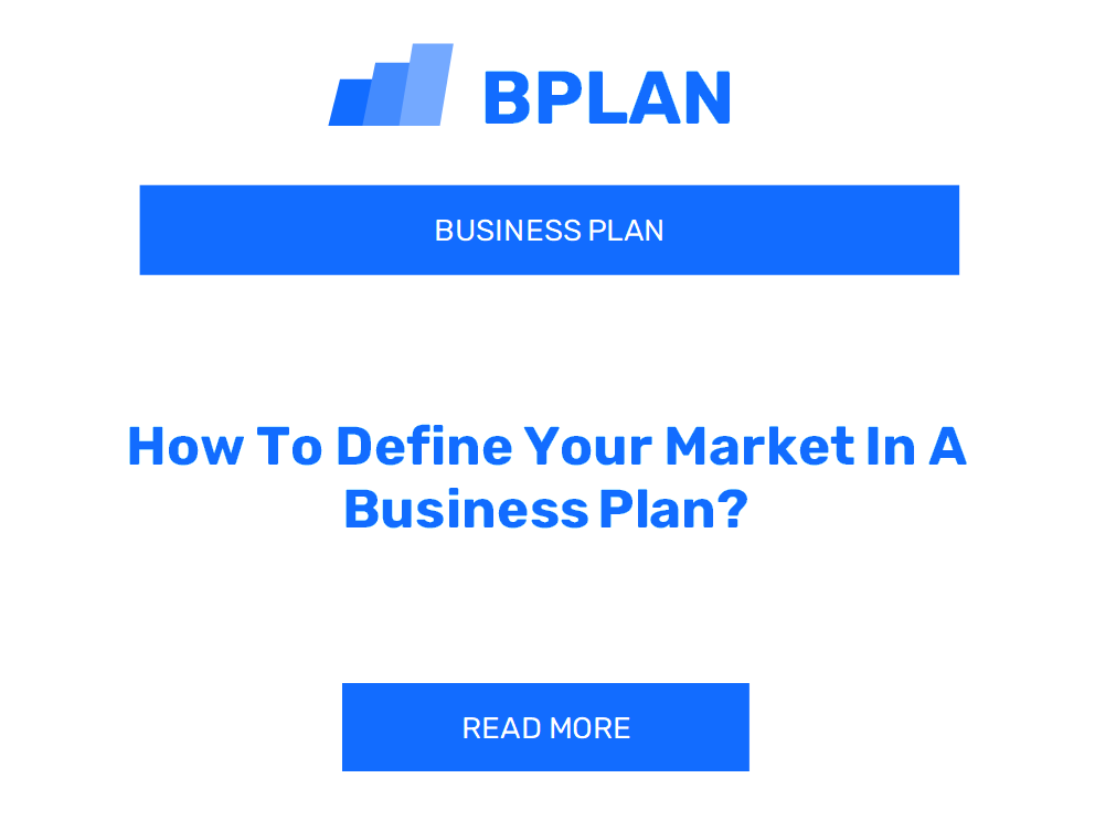 How To Define Your Market In A Business Plan?