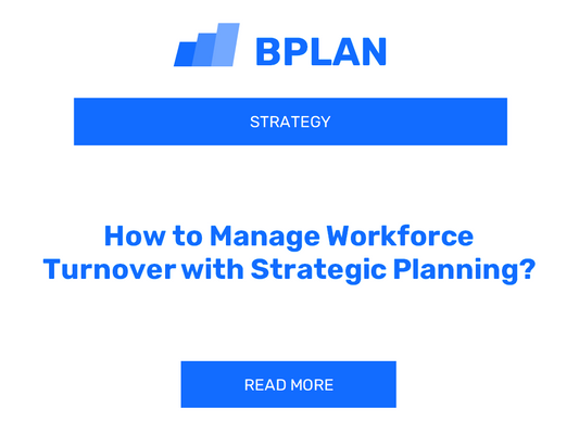 How to Manage Workforce Turnover with Strategic Planning?