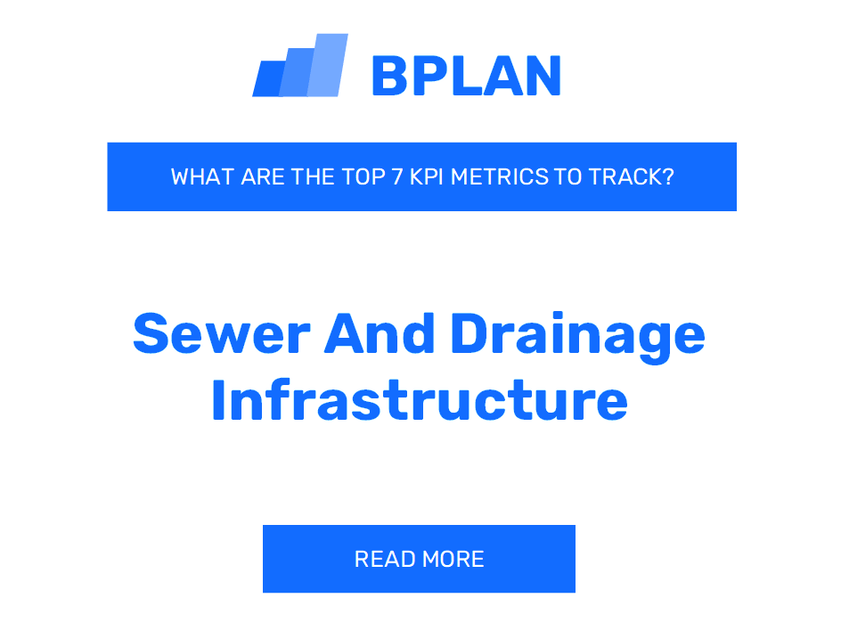 What Are the Top 7 KPIs of a Sewer and Drainage Infrastructure Business?