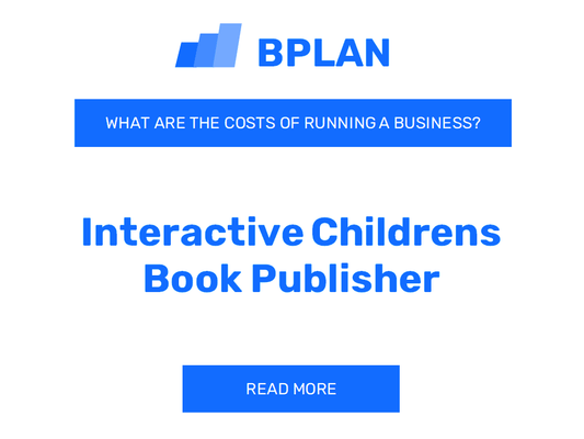 What Are the Costs of Running an Interactive Children's Book Publisher Business?