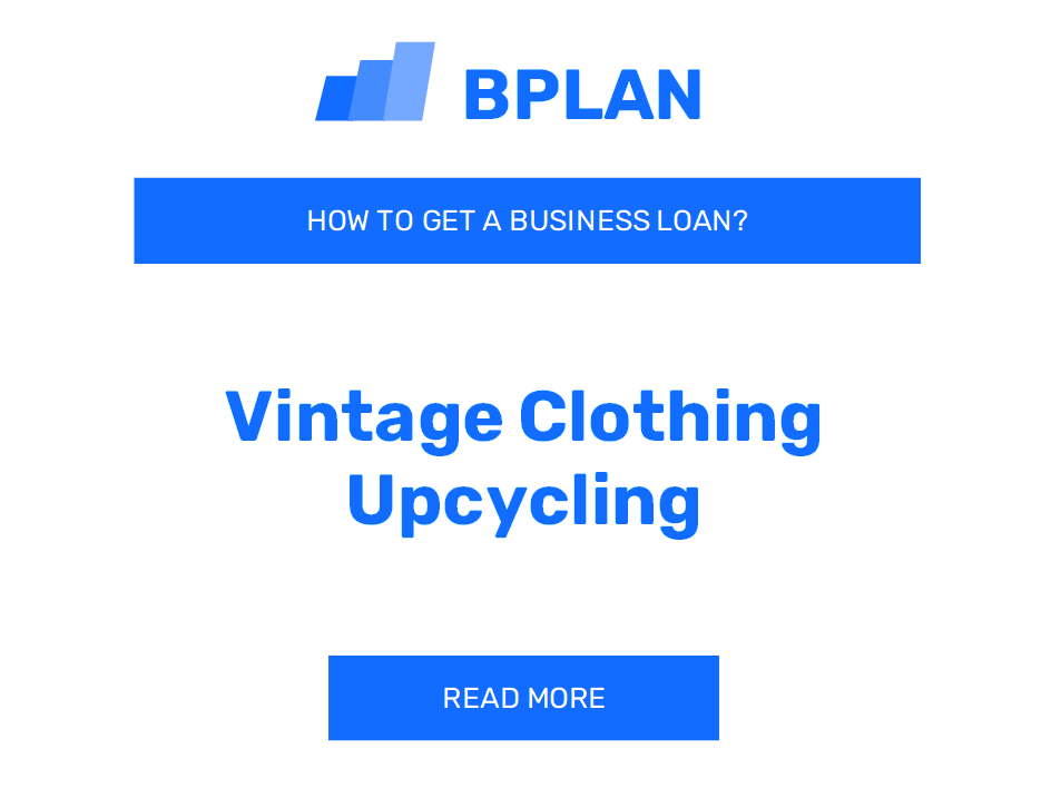 How to Obtain a Business Loan for a Vintage Clothing Upcycling Venture?