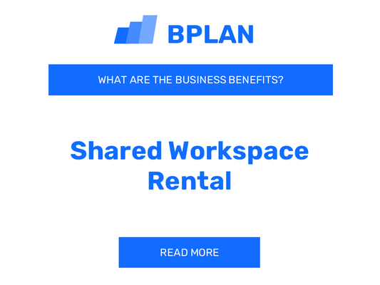 What Are the Benefits of Shared Workspace Rental Businesses?