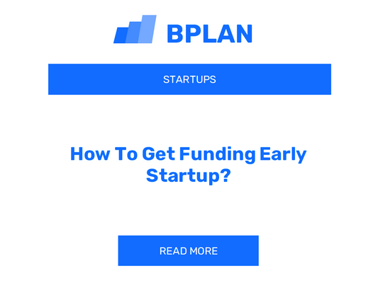 How To Get Funding Early Startup?