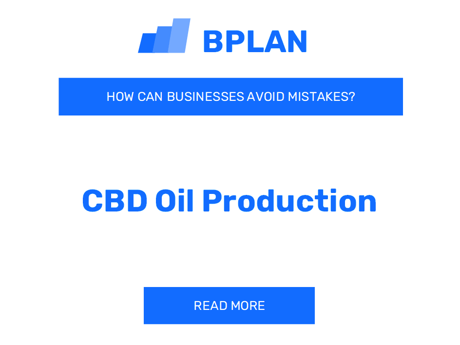 How Can CBD Oil Production Businesses Avoid Mistakes?