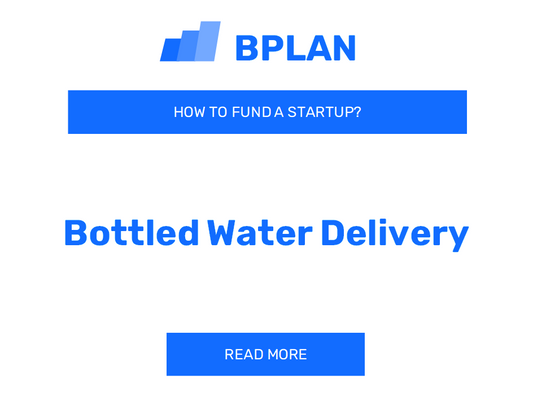 How to Fund a Bottled Water Delivery Startup?