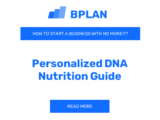 How to Start a Personalized DNA Nutrition Guide Business With No Money?