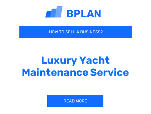 How to Sell a Luxury Yacht Maintenance Service Business?