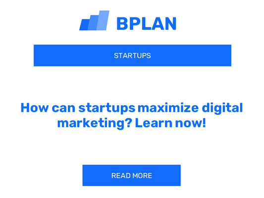 How can startups maximize digital marketing? Learn now!