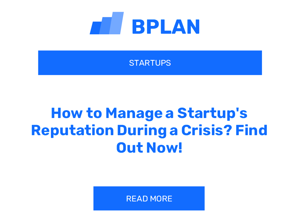 How to Manage a Startup's Reputation During a Crisis? Find Out Now!