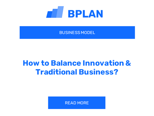 How to Balance Innovation & Traditional Business?