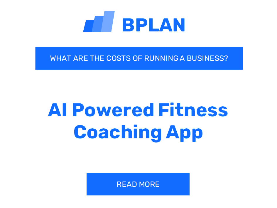 What Are the Costs of Running an AI-Powered Fitness Coaching App Business?