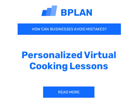 How Can Personalized Virtual Cooking Lessons Businesses Avoid Mistakes?