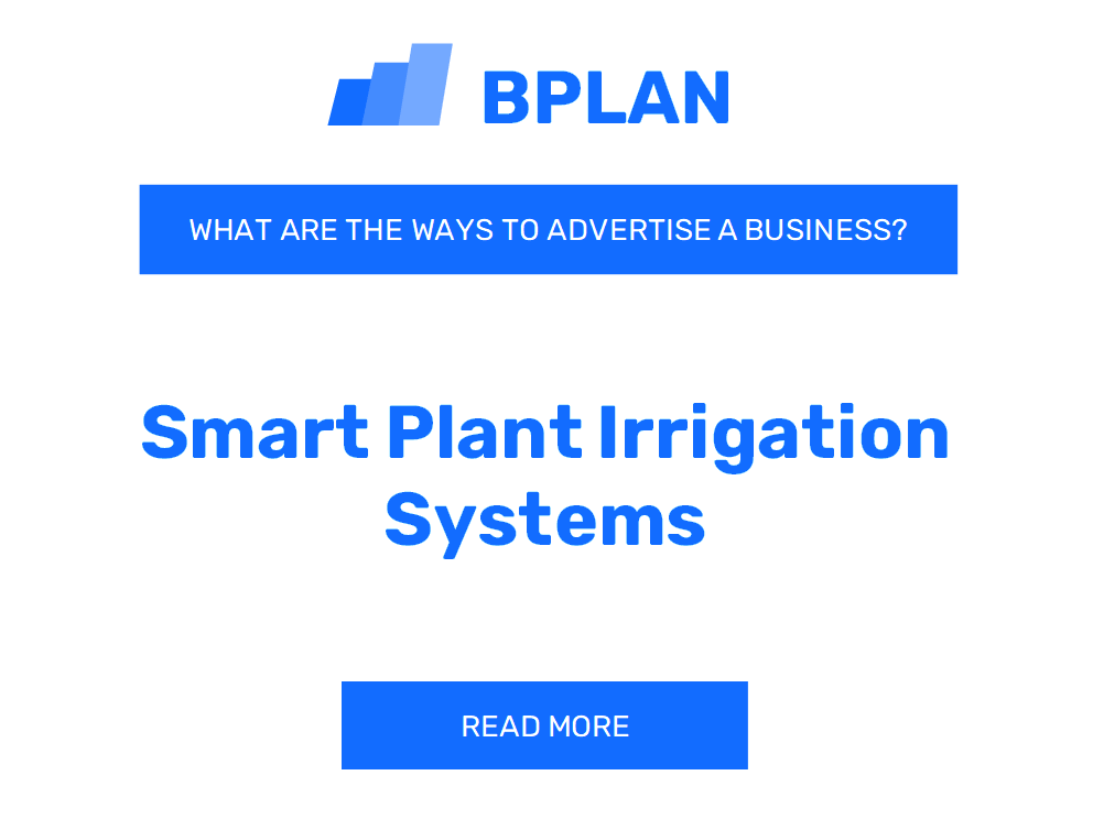 What Are Effective Ways to Advertise a Smart Plant Irrigation Systems Business?