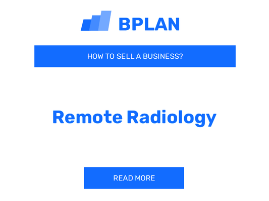 How to Sell a Remote Radiology Business?