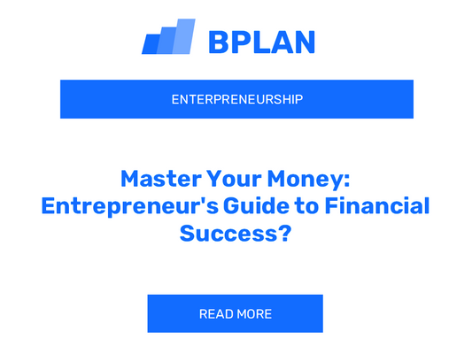 Master Your Money: Entrepreneur's Guide to Financial Success?